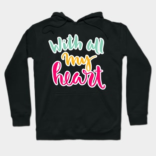 all my heart Hoodie